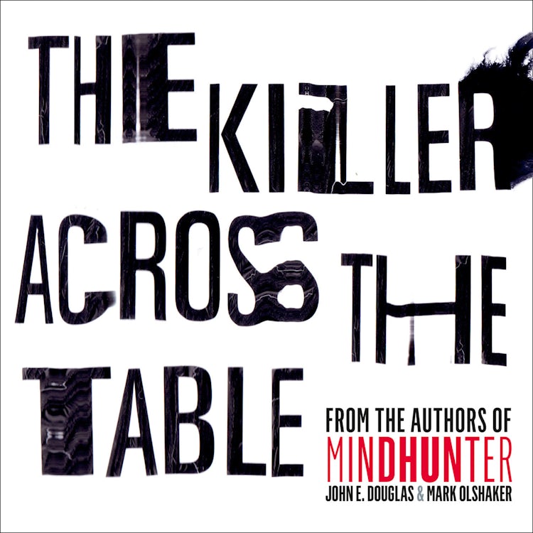 Cover image for The Killer Across the Table: From the authors of Mindhunter, isbn: 9780008346539