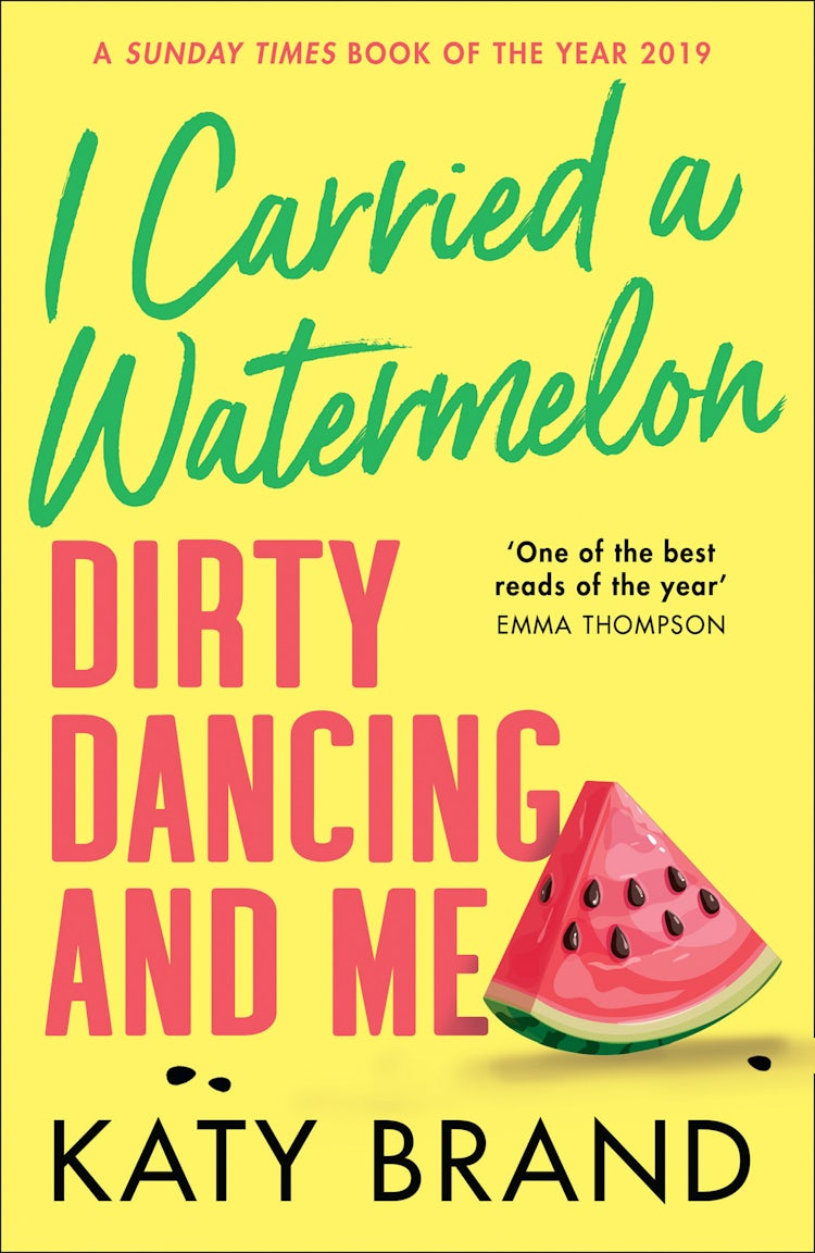Cover image for I Carried a Watermelon: Dirty Dancing and Me, isbn: 9780008352806