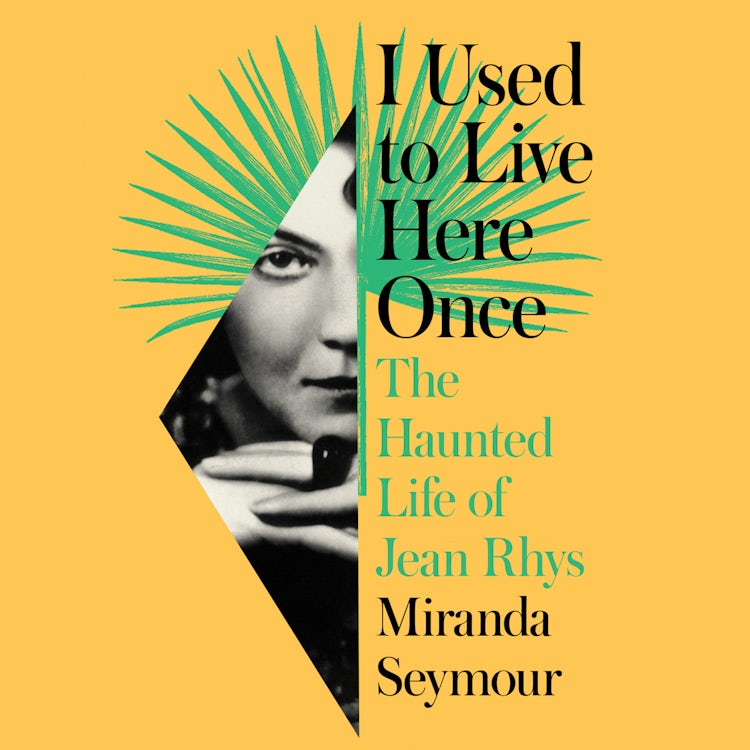 Cover image for I Used to Live Here Once: The Haunted Life of Jean Rhys, isbn: 9780008353278