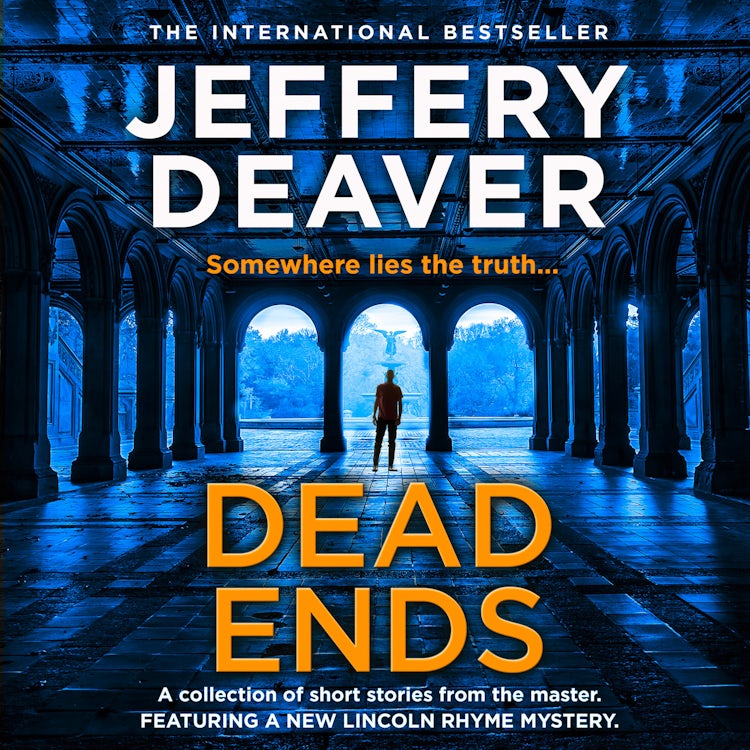 Cover image for Dead Ends: A collection of twelve dark and twisting short stories from the internationally bestselling author of The Bone Collector, isbn: 9780008354855