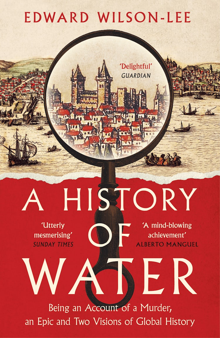 Cover image for A History of Water: Being an Account of a Murder, an Epic and Two Visions of Global History, isbn: 9780008358235