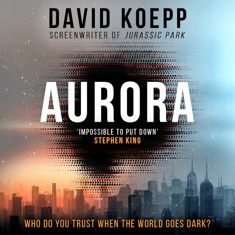 Cover image for Aurora: A gripping, page-turning apocalypse thriller from the screenwriter of Jurassic Park to read for 2026, isbn: 9780008364151