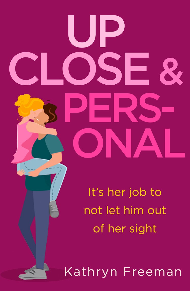 Cover image for Up Close and Personal (The Kathryn Freeman Romcom Collection, Book 2), isbn: 9780008365837