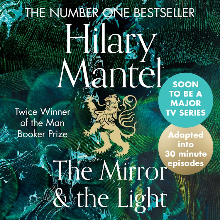 Cover image for The Mirror and the Light: An Adaptation in 30 Minute Episodes: Longlisted for the Booker Prize 2020 – the essential adaptation of the bestselling conclusion to the Wolf Hall trilogy (The Wolf Hall Trilogy), isbn: 9780008366728
