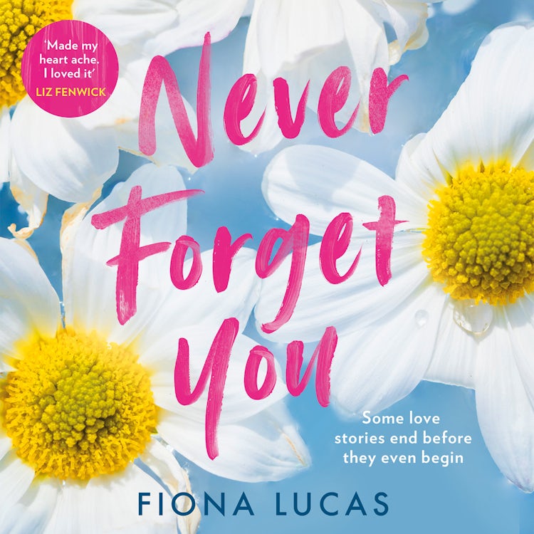 Cover image for Never Forget You: The new emotional and unforgettable love story of 2023, perfect for fans of Colleen Hoover and Lucy Score, isbn: 9780008371968