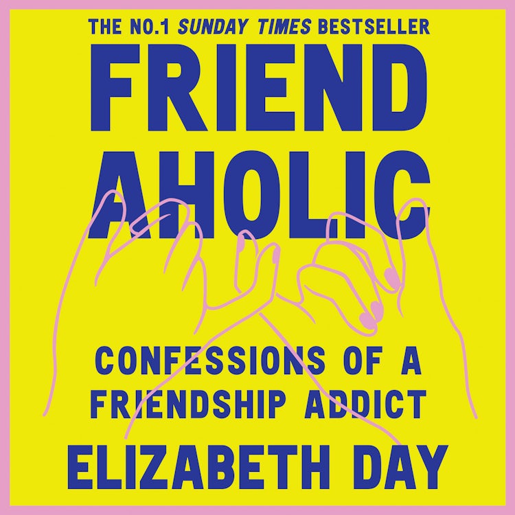 Cover image for Friendaholic: Confessions of a Friendship Addict, isbn: 9780008374921