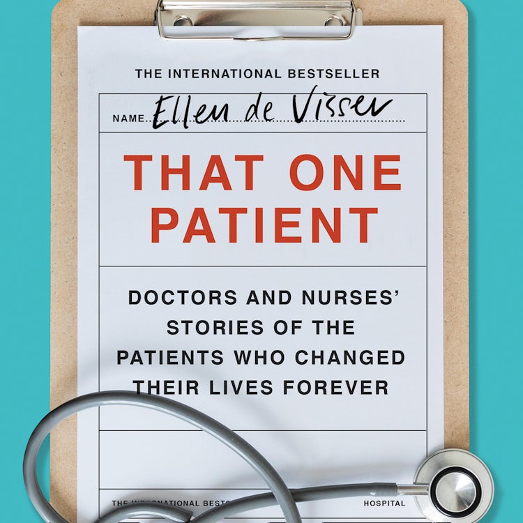 Cover image for That One Patient: Doctors and Nurses’ Stories of the Patients Who Changed Their Lives Forever, isbn: 9780008375140