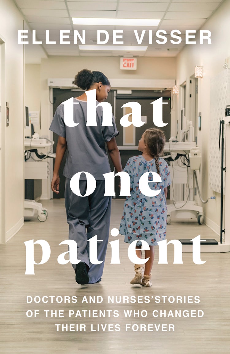 Cover image for That One Patient: Doctors' and Nurses' Stories of the Patients Who Changed Their Lives Forever, isbn: 9780008375157