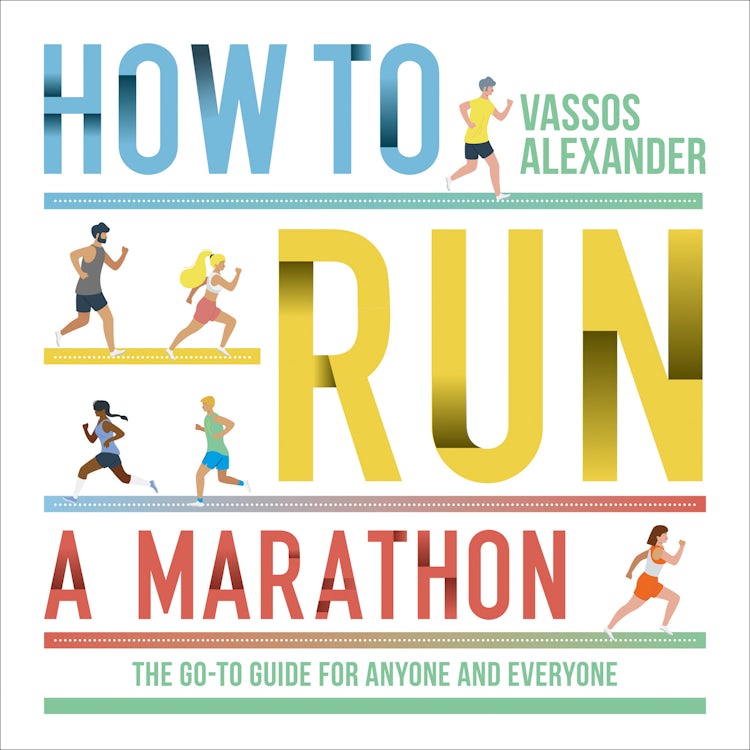 Cover image for How to Run a Marathon: The Go-to Guide for Anyone and Everyone, isbn: 9780008377250