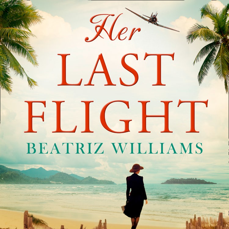 Cover image for Her Last Flight: The most gripping and heartwrenching historical adventure romance novel of 2020!, isbn: 9780008380199