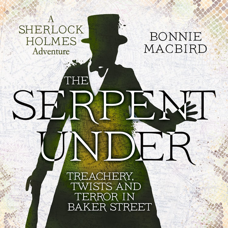 Cover image for The Serpent Under: Treachery, Twists and Terror in Baker Street (A Sherlock Holmes Adventure, Book 6), isbn: 9780008380915