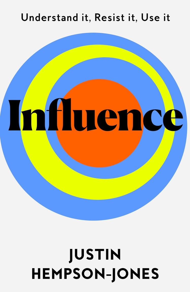 Cover image for Influence: Understand it, Use it, Resist it, isbn: 9780008382179