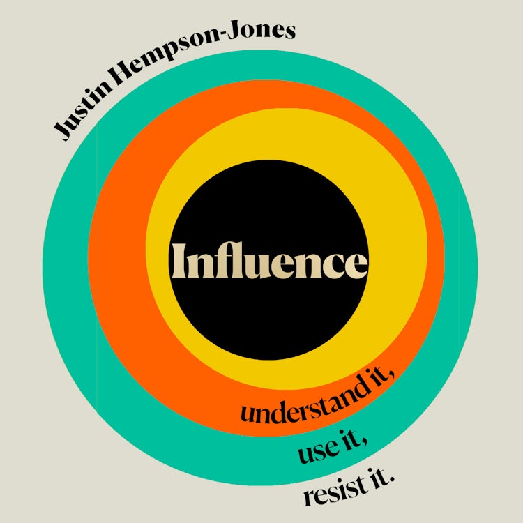 Cover image for Influence: Understand it, Use it, Resist it, isbn: 9780008382186