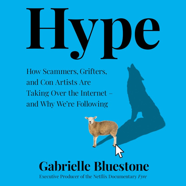 Cover image for Hype: How Scammers, Grifters, Con Artists and Influencers Are Taking Over the Internet – and Why We're Following, isbn: 9780008382674