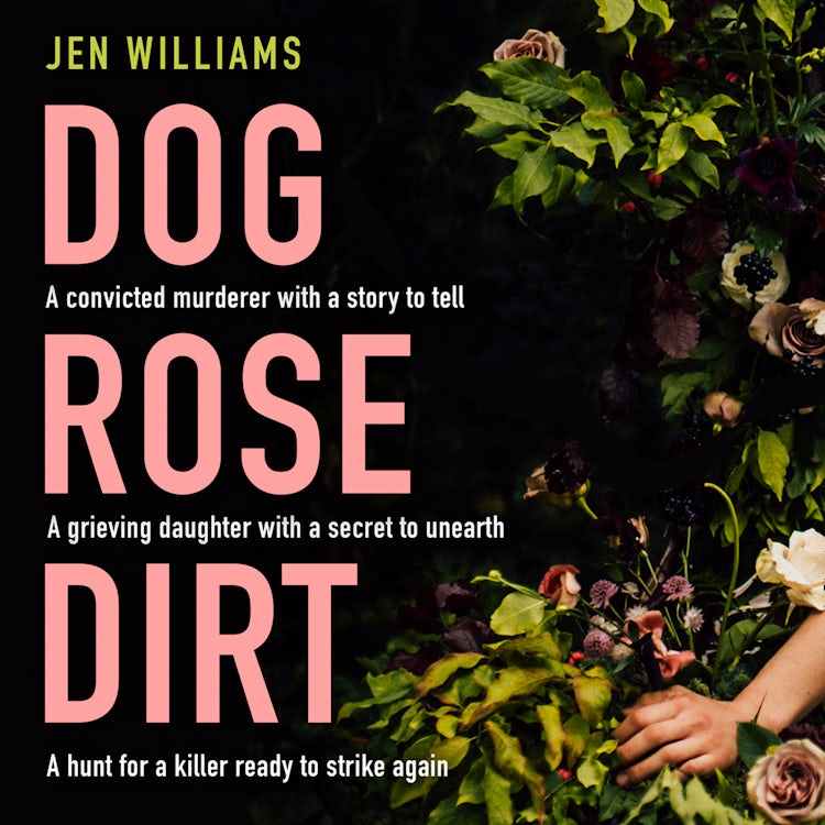 Cover image for Dog Rose Dirt: A gripping new debut serial killer crime thriller that will keep you up all night, isbn: 9780008383824