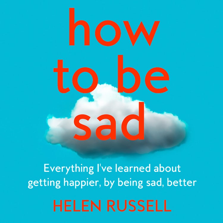 Cover image for How to be Sad: The Key to a Happier Life, isbn: 9780008384586