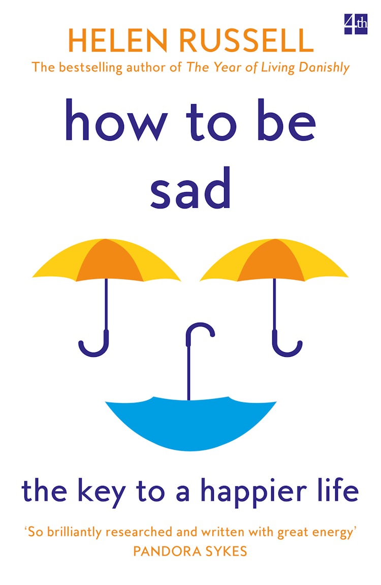 Cover image for How to Be Sad: Everything I've Learned about Getting Happier, by Being Sad, Better, isbn: 9780008384593