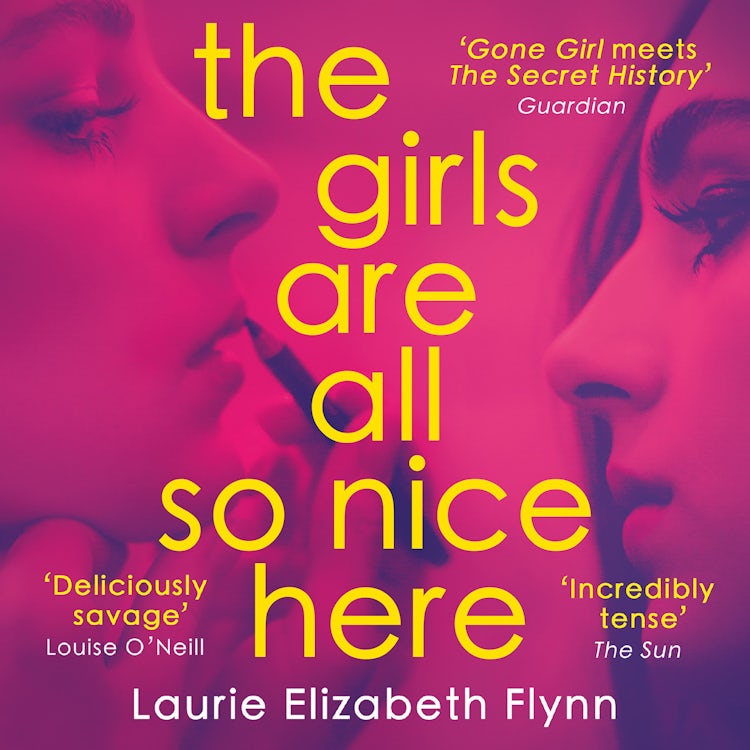 Cover image for The Girls Are All So Nice Here: The global bestseller crime thriller about toxic female friendship and obsession, isbn: 9780008388881