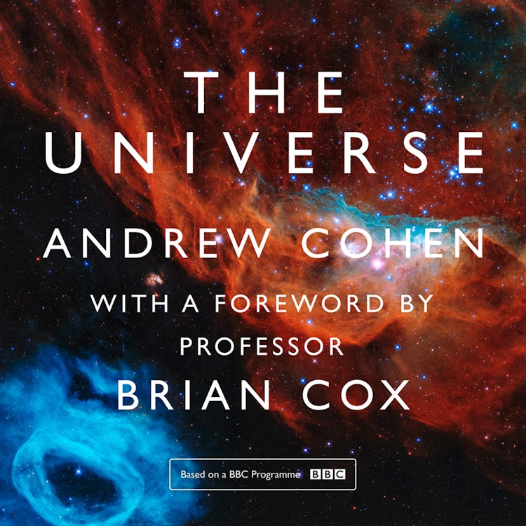 Cover image for The Universe: The book of the BBC TV series presented by Professor Brian Cox, isbn: 9780008389345