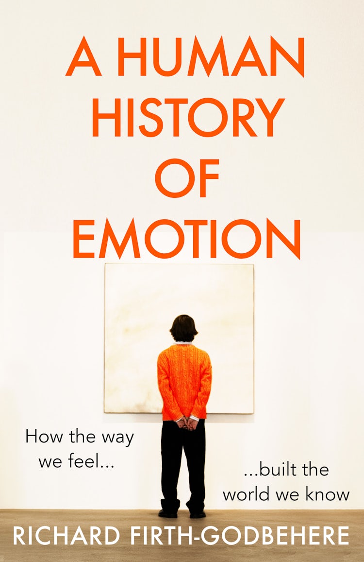 Cover image for A Human History of Emotion: How the Way We Feel Built the World We Know, isbn: 9780008393762
