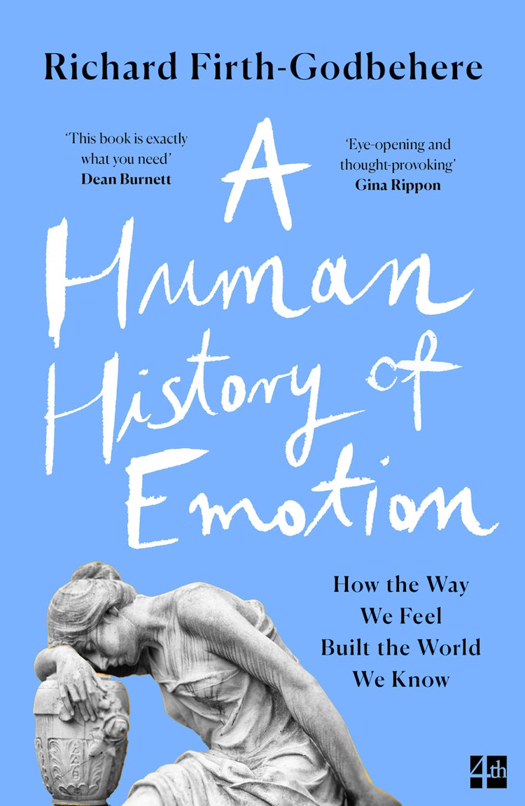 Cover image for A Human History of Emotion: How the Way We Feel Built the World We Know, isbn: 9780008393779