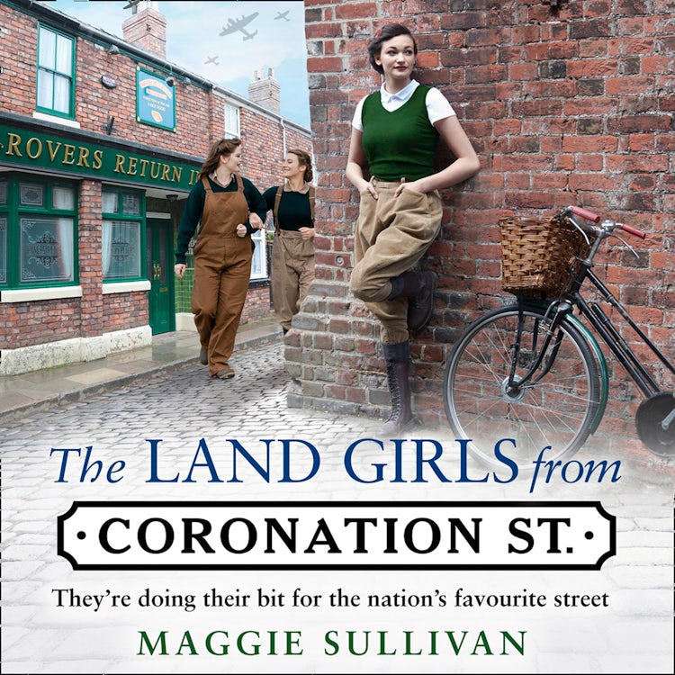 Cover image for The Land Girls from Coronation Street: A heartwarming Saga set in wartime (Coronation Street, Book 4), isbn: 9780008393984