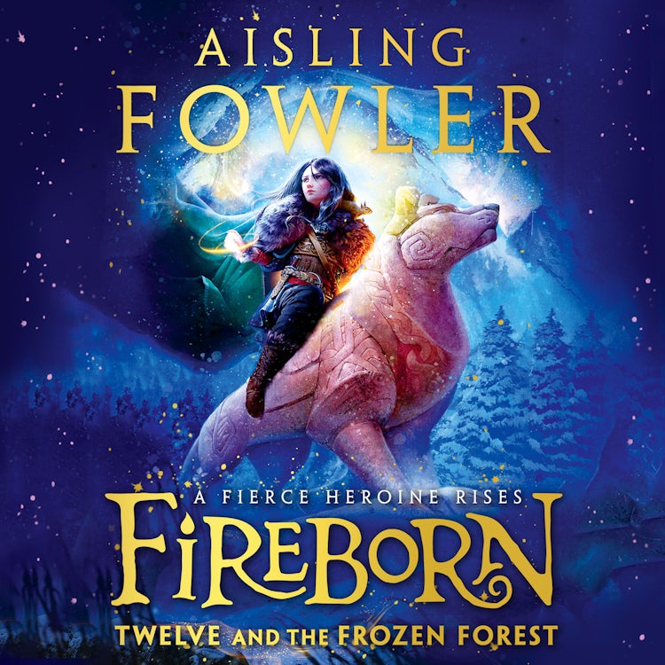 Cover image for Fireborn: Twelve and the Frozen Forest: The extraordinary first book in the bestselling fantasy series for readers aged 8-12, isbn: 9780008394172