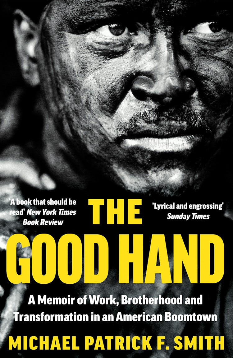 Cover image for The Good Hand: A Memoir of Work, Brotherhood and Transformation in an American Boomtown, isbn: 9780008399450