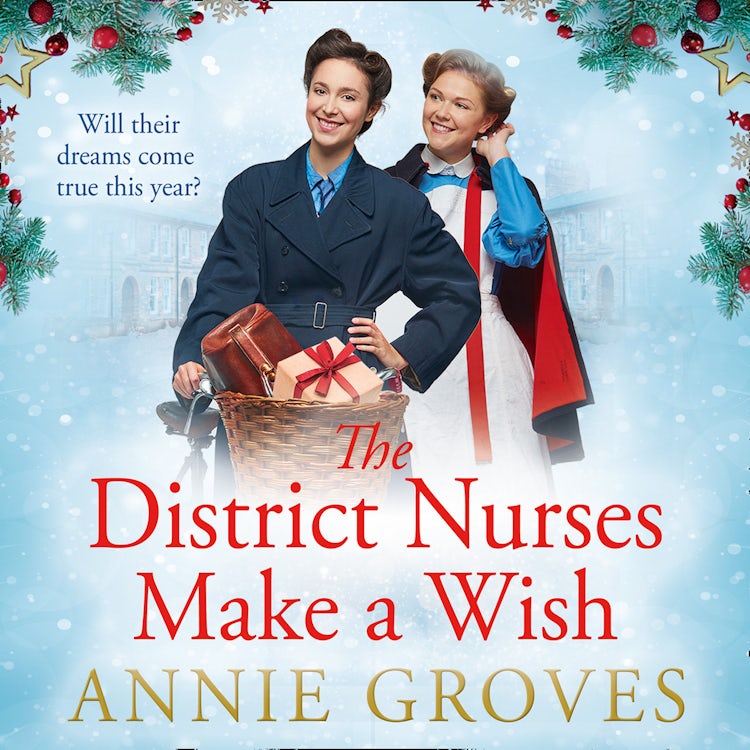 Cover image for The District Nurses Make a Wish: A heartwarming Christmas historical romance set in WW2 (The District Nurses, Book 5), isbn: 9780008402402