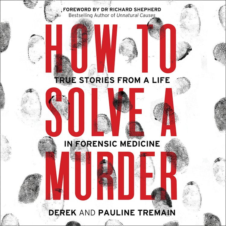 Cover image for How to Solve a Murder: True Stories from a Life in Forensic Medicine, isbn: 9780008404901