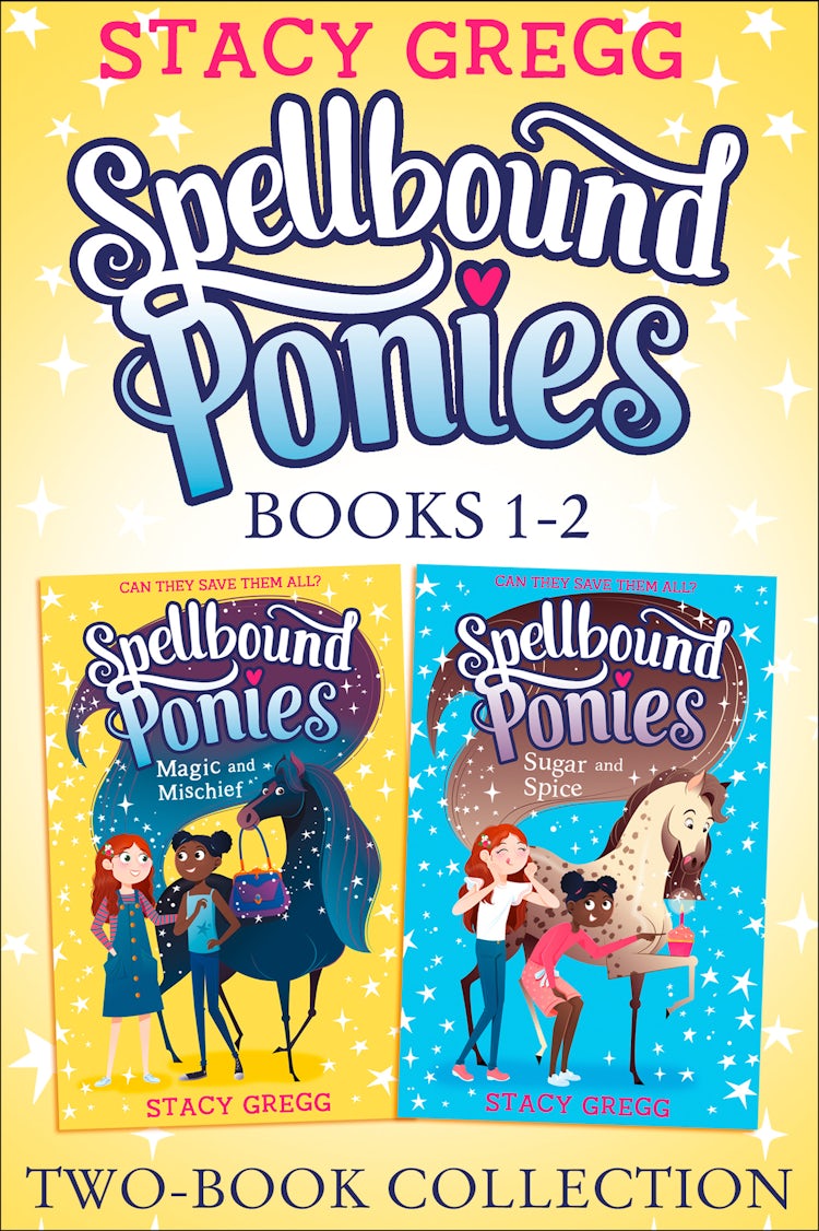 Cover image for Spellbound Ponies 2-book Collection Volume 1: Magic and Mischief, Sugar and Spice (Spellbound Ponies), isbn: 9780008405625
