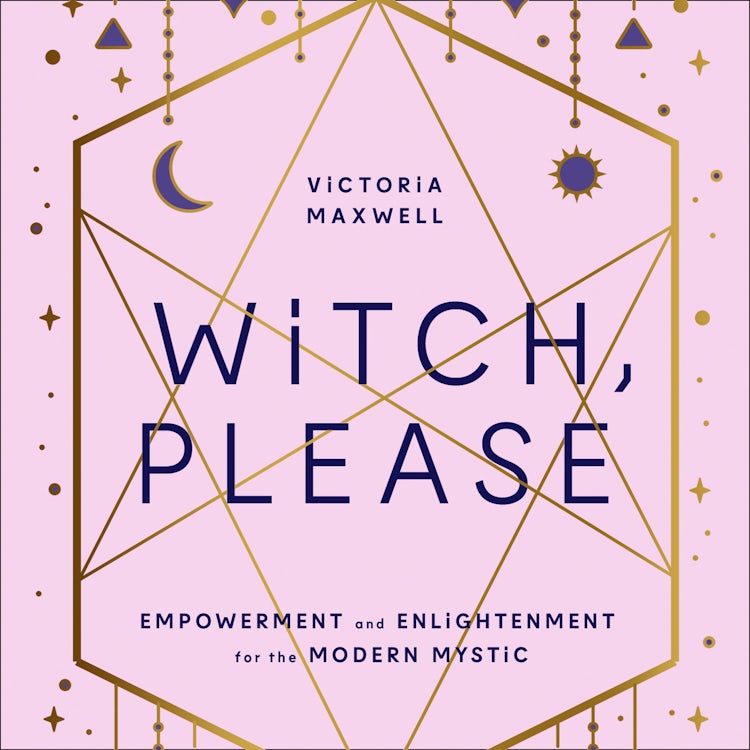 Cover image for Witch, Please: Empowerment and Enlightenment for the Modern Mystic, isbn: 9780008406349