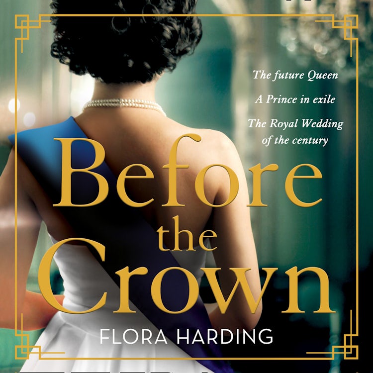 Cover image for Before the Crown: The love story of Prince Philip and Princess Elizabeth and the most page-turning and romantic historical novel of the year!, isbn: 9780008406448