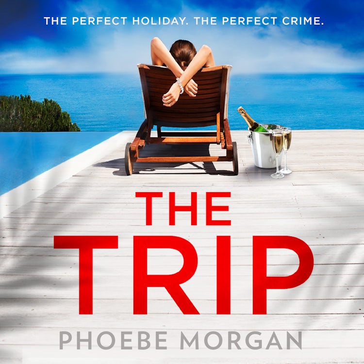 Cover image for The Trip: A gripping beach read psychological suspense crime thriller from the author of The Babysitter and The Wild – perfect for summer!, isbn: 9780008406974