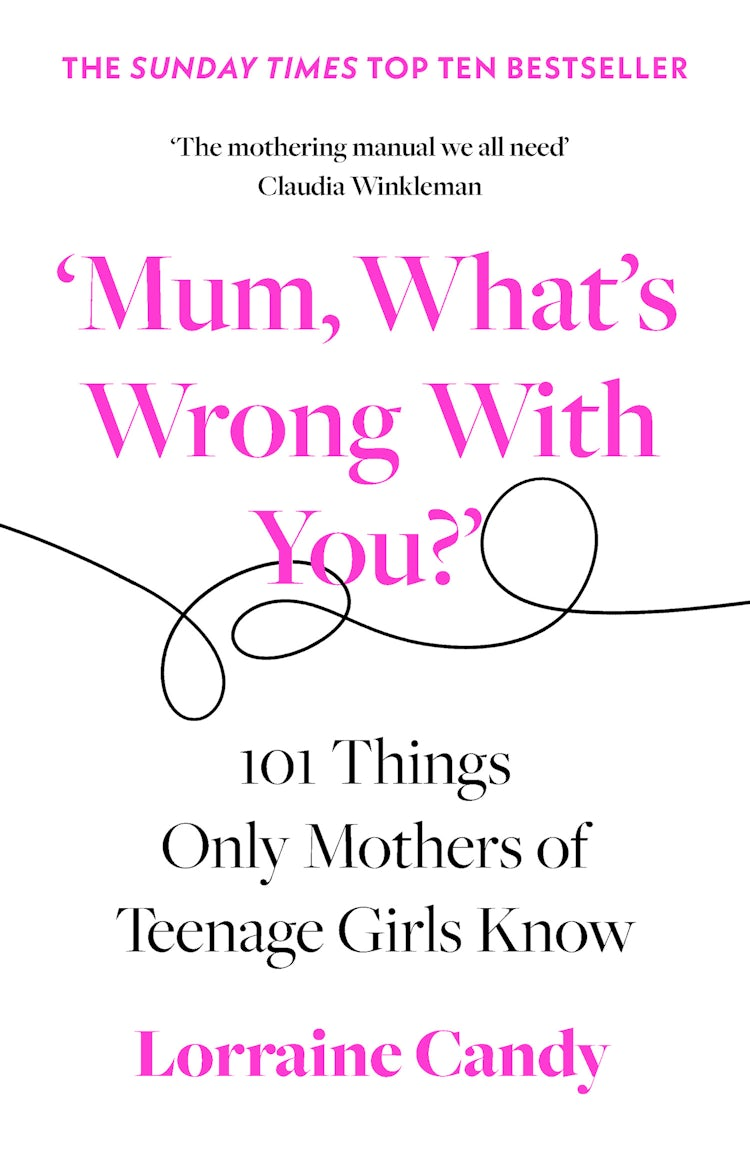 Cover image for ‘Mum, What’s Wrong with You?’: 101 Things Only Mothers of Teenage Girls Know, isbn: 9780008407230