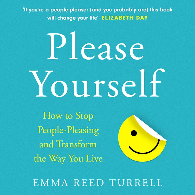 Cover image for Please Yourself: How to Stop People-Pleasing and Transform the Way You Live, isbn: 9780008409401