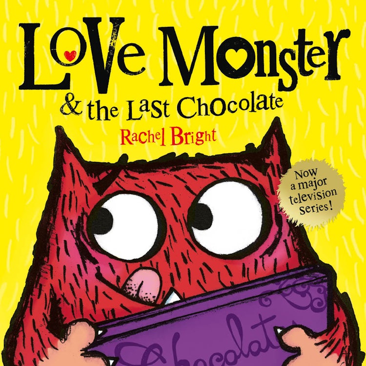 Cover image for Love Monster and the Last Chocolate: A delightfully illustrated children’s book full of fun and feelings – now a major TV series!, isbn: 9780008410445
