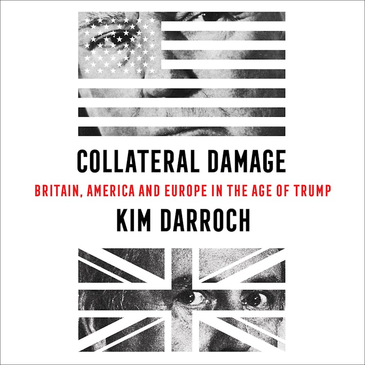 Cover image for Collateral Damage: Britain, America and Europe in the Age of Trump, isbn: 9780008411602