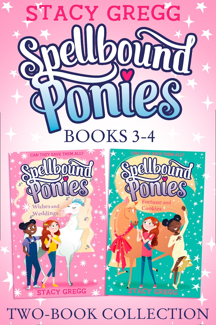 Cover image for Spellbound Ponies 2-book Collection Volume 2: Wishes and Weddings, Fortune and Cookies (Spellbound Ponies), isbn: 9780008413453
