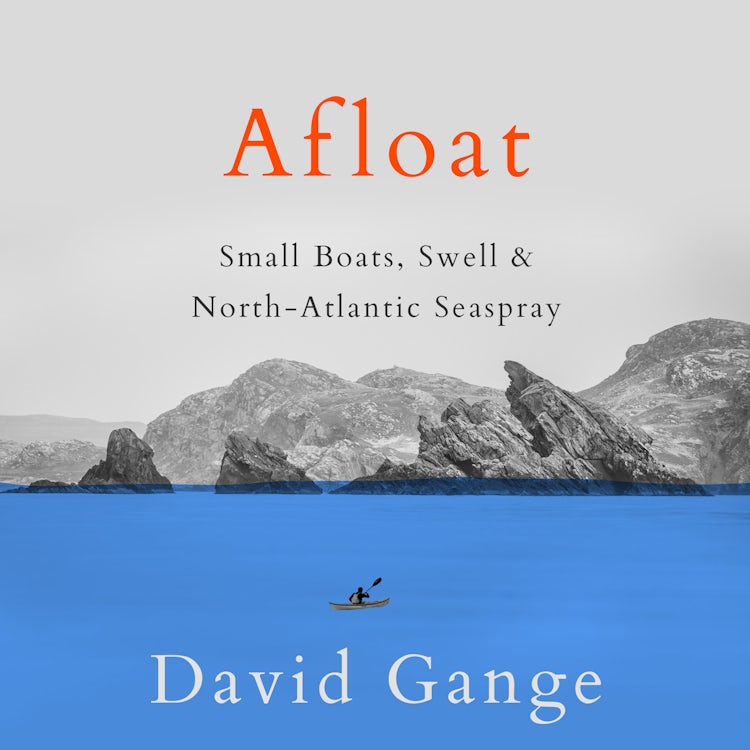 Cover image for Afloat: Small Boats, Swell & North-Atlantic Seaspray, isbn: 9780008413613