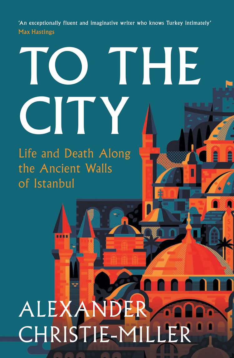 Cover image for To the City: Life and Death Along the Ancient Walls of Istanbul, isbn: 9780008416058