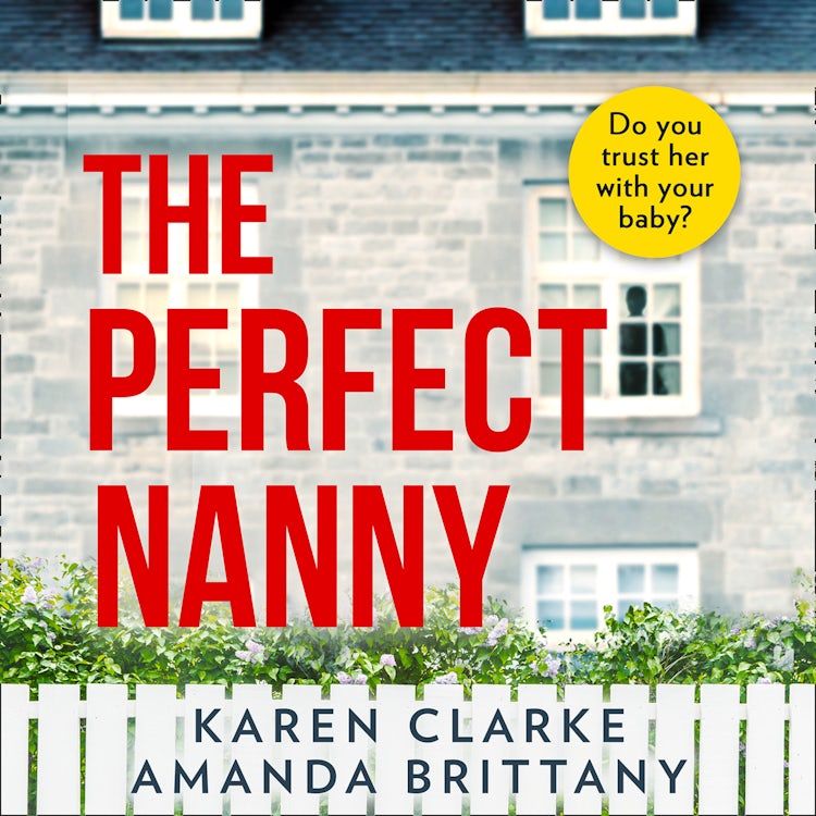 Cover image for The Perfect Nanny: An utterly gripping and suspenseful psychological thriller with a breathtaking twist!, isbn: 9780008421519