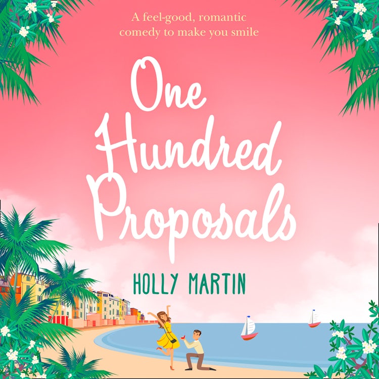 Cover image for One Hundred Proposals: A feel good, romantic comedy to make you smile, isbn: 9780008421588