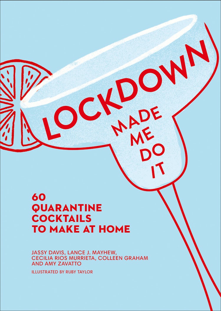 Cover image for Lockdown Made Me Do It: 60 quarantine cocktails to make at home, isbn: 9780008427269