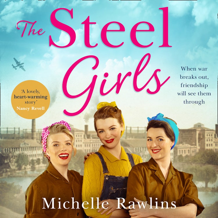 Cover image for The Steel Girls: A heartwarming wartime saga about love, friendship and bravery during World War Two (The Steel Girls, Book 1), isbn: 9780008427306