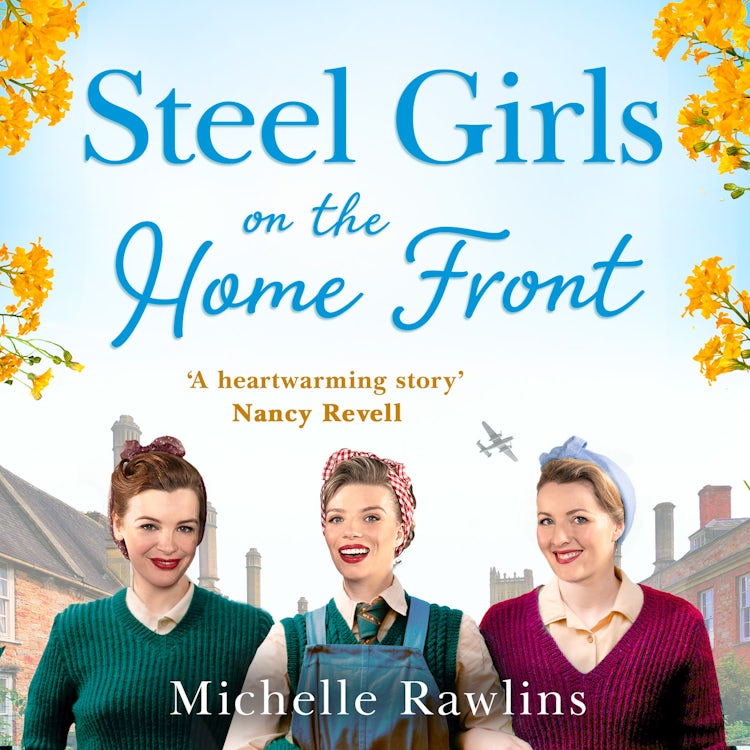 Cover image for Steel Girls on the Home Front: The new uplifting and heartwarming WW2 historical romance saga about love and friendship (The Steel Girls, Book 3), isbn: 9780008427375