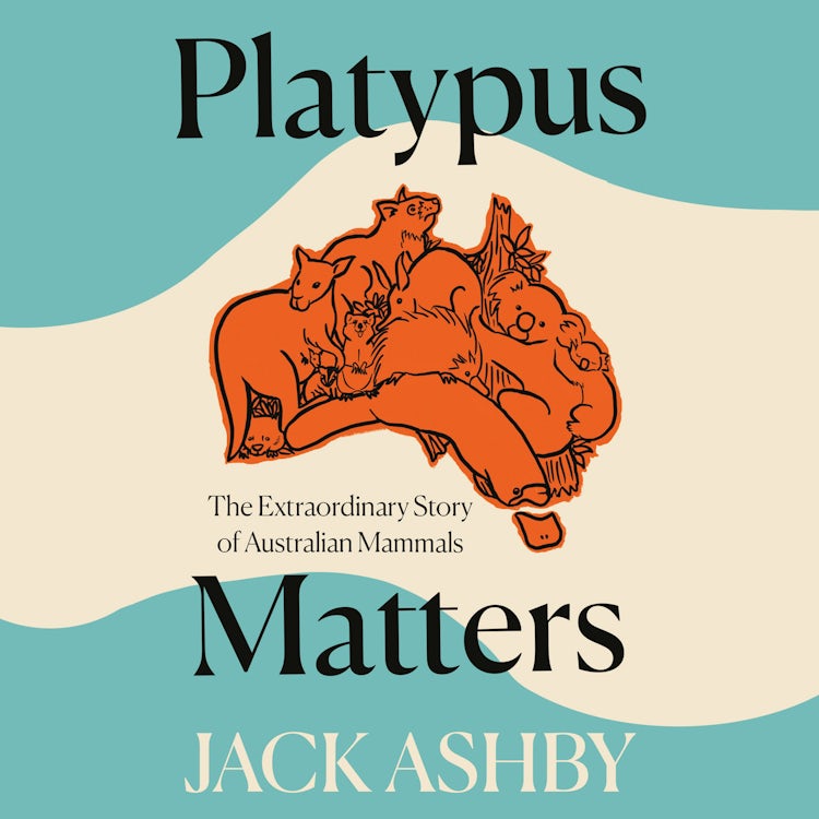 Cover image for Platypus Matters: The Extraordinary Story of Australian Mammals, isbn: 9780008431464