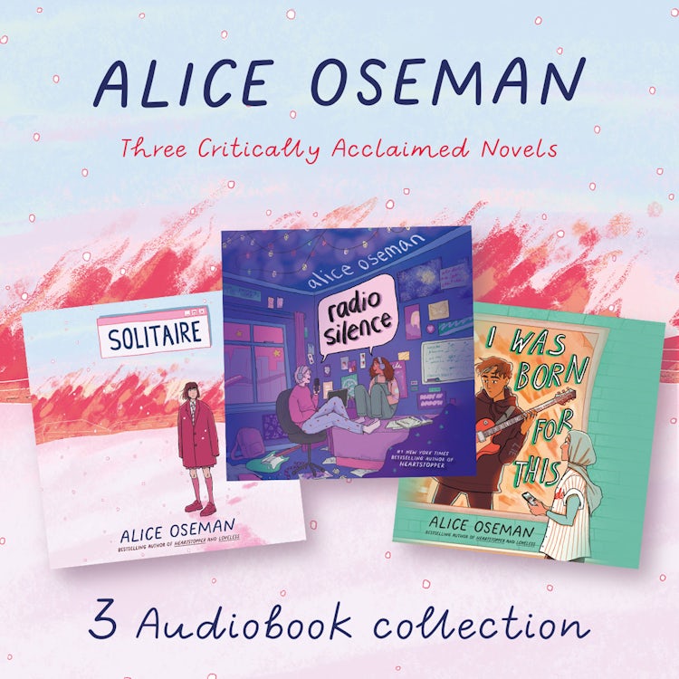 Cover image for Alice Oseman Audio Collection: Solitaire, Radio Silence, I Was Born for This, isbn: 9780008432119