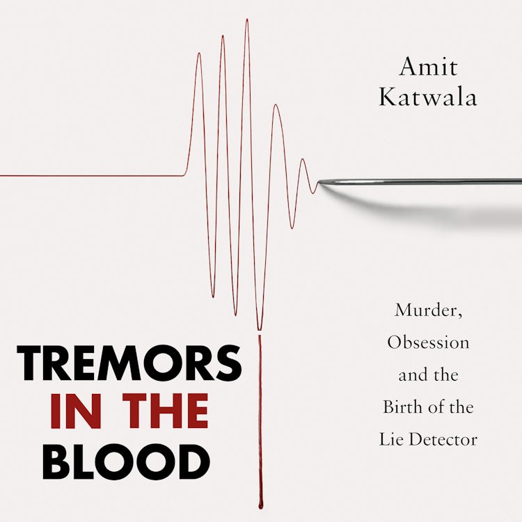 Cover image for Tremors in the Blood: Murder, Obsession and the Birth of the Lie Detector, isbn: 9780008434090