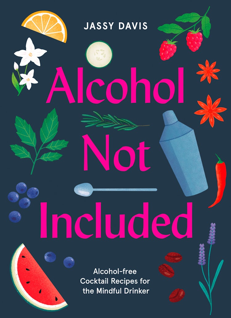 Cover image for Alcohol Not Included: Modern Cocktails For The Mindful Drinker, isbn: 9780008434229